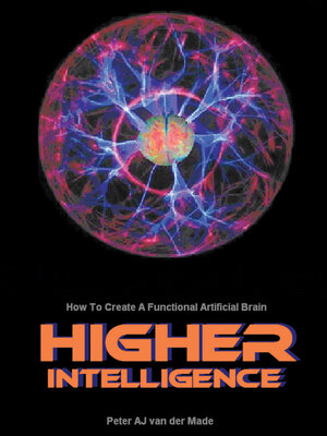 cover image of Higher Intelligence: How to Create a Functional Artificial Brain